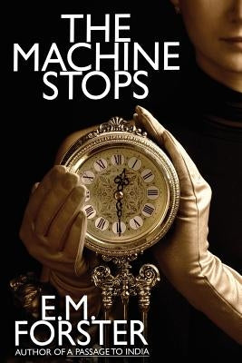 The Machine Stops by Forster, E. M.