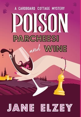 Poison Parcheesi and Wine by Elzey, Jane