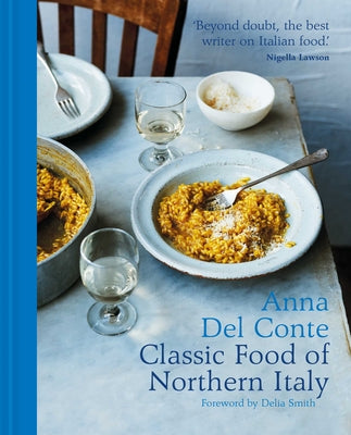The Classic Food of Northern Italy by Del Conte, Anna