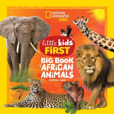 National Geographic Little Kids First Big Book of African Animals by Hughes, Catherine D.