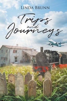 Trips and Journeys by Brunn, Linda