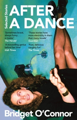 After a Dance: Selected Stories by O'Connor, Bridget