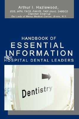 Handbook Of Essential Information For Hospital Dental Leaders by Hazlewood, Arthur