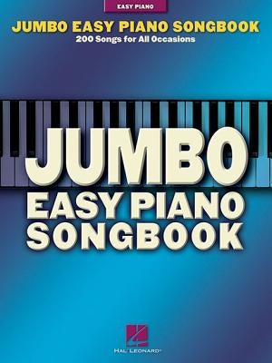 Jumbo Easy Piano Songbook: 200 Songs for All Occasions by Hal Leonard Corp