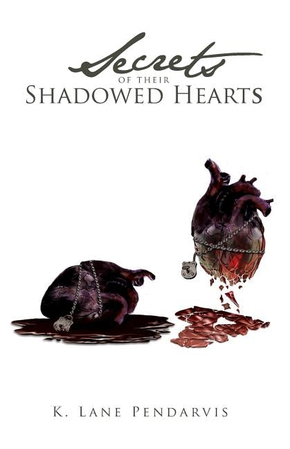 Secrets of Their Shadowed Hearts by Pendarvis, K. Lane