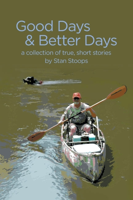 Good Days and Better Days by Stoops, Stan