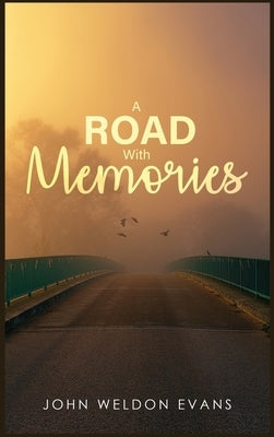 Road with Memories by Weldon Evans, John