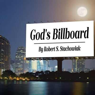 God's Billboard by Stachowiak, Robert S.