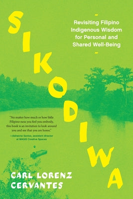 Sikodiwa: Revisiting Filipino Indigenous Wisdom for Personal and Shared Well-Being by Cervantes, Carl Lorenz
