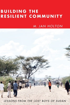 Building the Resilient Community by Holton, M. Jan