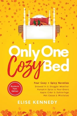 Only One Cozy Bed: Dyslexia Friendly Edition: Dyslexic Font Edi by Kennedy, Elise