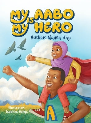 My Aabo is My Hero by Haji, Naima