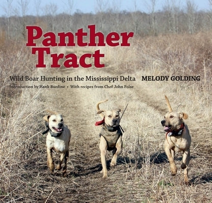 Panther Tract: Wild Boar Hunting in the Mississippi Delta by Golding, Melody