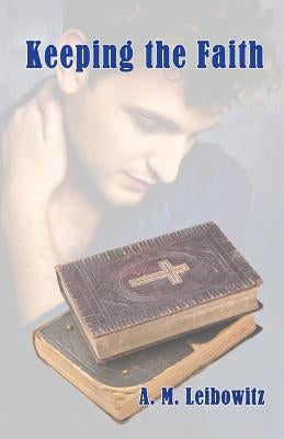 Keeping the Faith by Leibowitz, A. M.