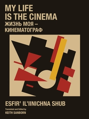 My Life is the Cinema by Shub, Esfir'