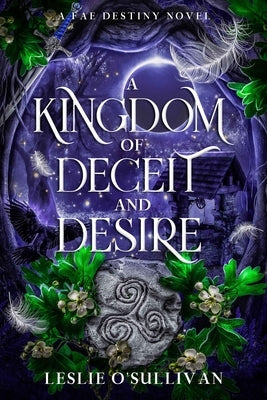 A Kingdom of Deceit and Desire by O'Sullivan, Leslie