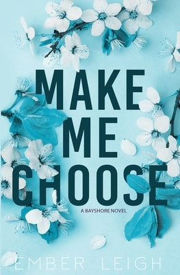 Make Me Choose by Leigh, Ember