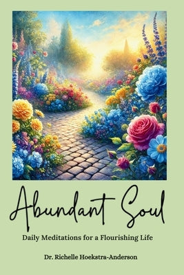 Abundant Soul by Hoekstra-Anderson, Richelle