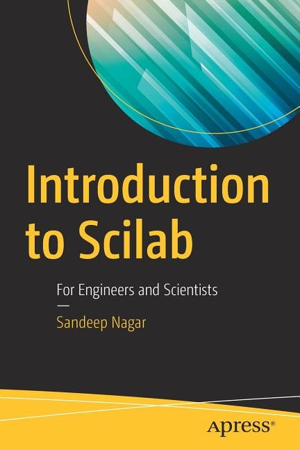 Introduction to Scilab: For Engineers and Scientists by Nagar, Sandeep