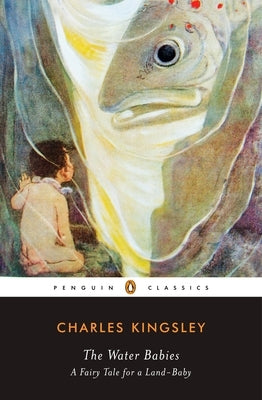 The Water-Babies: A Fairy Tale for a Land-Baby by Kingsley, Charles