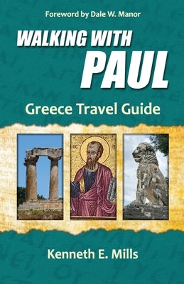 Walking With Paul Greece Travel Guide by Mills, Kenneth E.