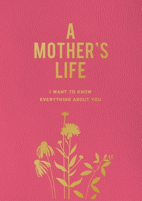 A Mother's Life: I Want to Know Everything about You by Editors of Chartwell Books
