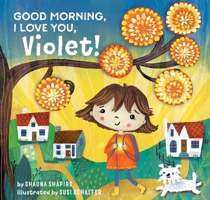 Good Morning, I Love You, Violet! by Shapiro, Shauna