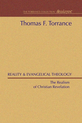 Reality and Evangelical Theology by Torrance, Thomas F.