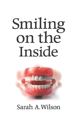 Smiling on the Inside by Akard Wilson, D. D. S. Sarah