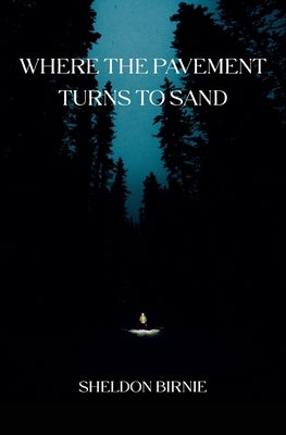 Where the Pavement Turns to Sand by Birnie, Sheldon