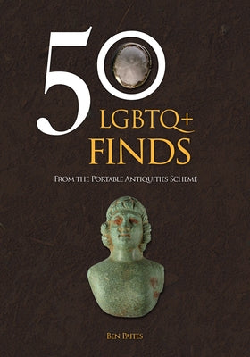 50 LGBTQ+ Finds from the Portable Antiquities Scheme by Paites, Ben