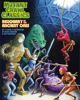 Mutant Crawl Classics #7: Reliquary of the Ancient Ones by Bruner, Marc