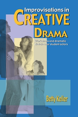 Improvisations in Creative Drama by Keller, Betty