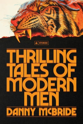 Thrilling Tales of Modern Men: Stories by McBride, Danny