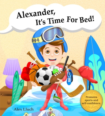 Alexander, It's Time for Bed! by Lluch, Alex A.