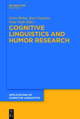 Cognitive Linguistics and Humor Research by BrÃ´ne, Geert
