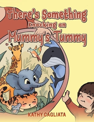 There's Something Knocking on Mummy's Tummy by Cagliata, Kathy
