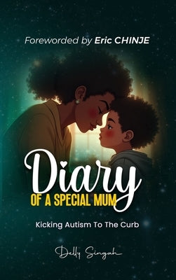 Diary of a Special Mum: Kicking Autism To The Curb by Singah, Delly