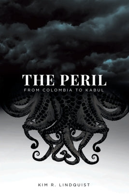 The Peril: From Colombia to Kabul by Lindquist, Kim R.