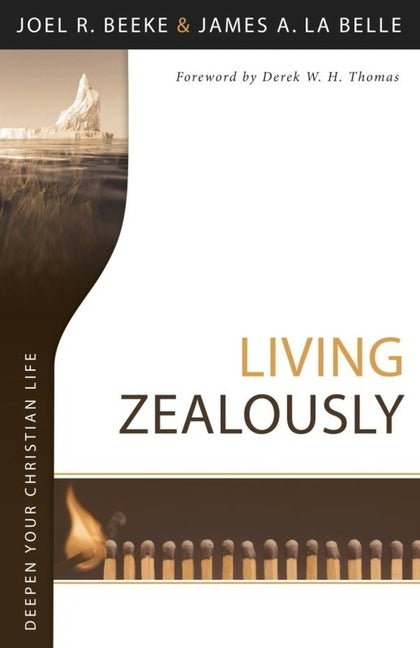 Living Zealously by Beeke, Joel R.