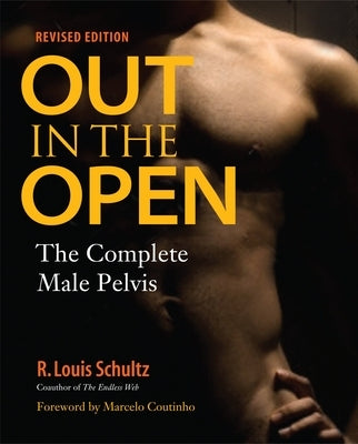 Out in the Open: The Complete Male Pelvis by Schultz, R. Louis