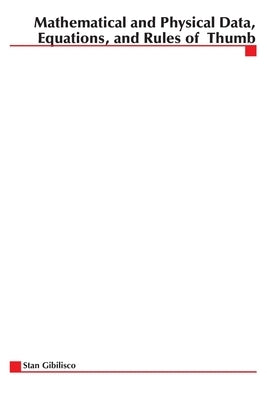 Mathematical and Physical Data, Equations, and Rules of Thumb by Gibilisco, Stan