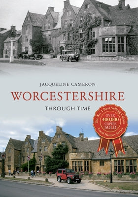 Worcestershire Through Time by Cameron, Jacqueline