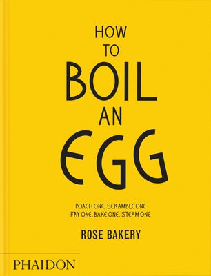 How to Boil an Egg: A Cookbook by Carrarini, Rose