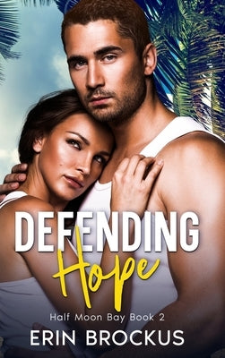 Defending Hope: Half Moon Bay Book 2 by Brockus, Erin