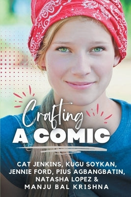 Crafting a Comic (These First Letters, Book Six) by Soykan, Kugu