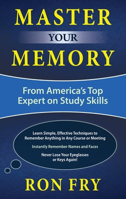 Master Your Memory: From America's Top Expert on Study Skills by Fry, Ron