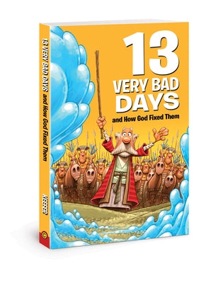 13 Very Bad Days and How God Fixed Them by Keefer, Mikal