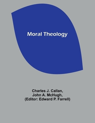 Moral Theology by Callan, Charles J.
