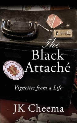 The Black Attaché: Vignettes from a Life by Cheema, Jk
